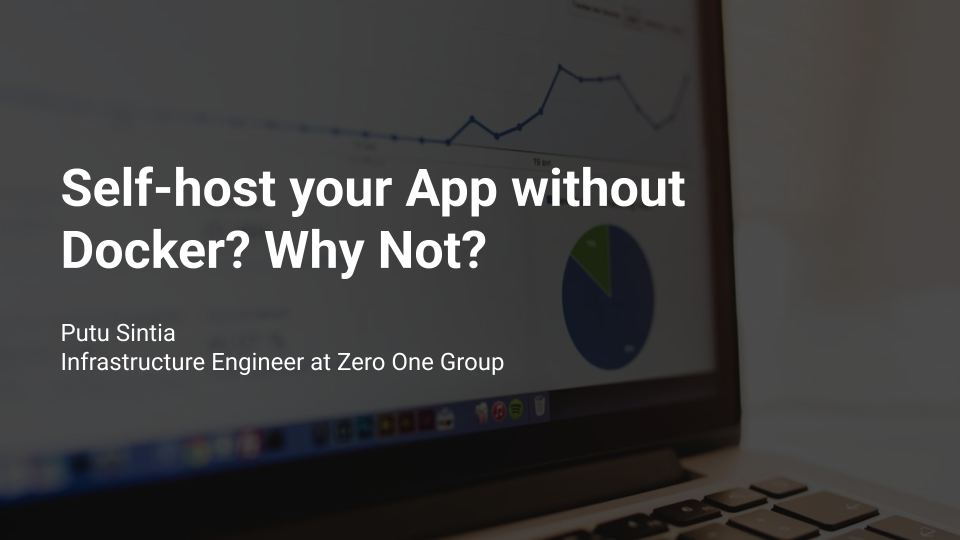 Self-host your App without Docker? Why Not?